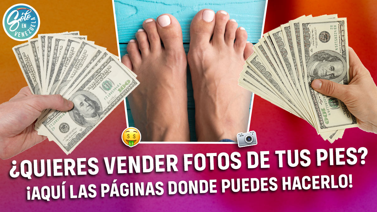vender fotos de pies en Venezuela
